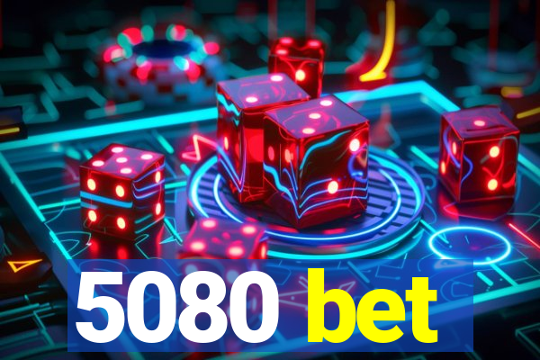 5080 bet